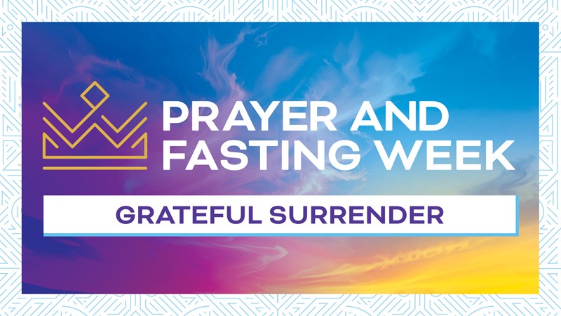 HFBC Christian Living item: Prayer + Fasting: Grateful Surrender - Tue, Feb 24